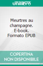 Meurtres au champagne. E-book. Formato EPUB ebook