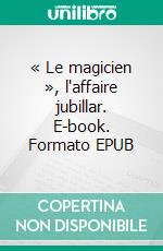 « Le magicien »,  l'affaire jubillar. E-book. Formato EPUB ebook