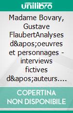 Madame Bovary, Gustave FlaubertAnalyses d'oeuvres et personnages - interviews fictives d'auteurs. E-book. Formato EPUB ebook