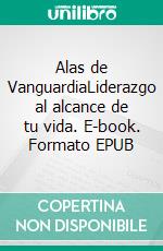 Alas de VanguardiaLiderazgo al alcance de tu vida. E-book. Formato EPUB ebook