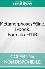 MétamorphosesFéline. E-book. Formato EPUB ebook di Lilly Sebastian