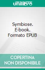 Symbiose. E-book. Formato EPUB ebook di Lilly Sebastian