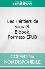 Les Héritiers de Samaël. E-book. Formato EPUB ebook