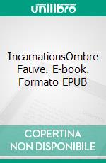 IncarnationsOmbre Fauve. E-book. Formato EPUB ebook di Lilly Sebastian