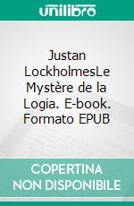 Justan LockholmesLe Mystère de la Logia. E-book. Formato EPUB ebook