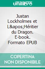 Justan Lockholmes et L'Héritier du Dragon. E-book. Formato EPUB ebook di C.D. Darlington