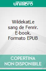 WildekatLe sang de Fenrir. E-book. Formato EPUB ebook