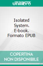 Isolated System. E-book. Formato EPUB ebook di Lilly Sebastian