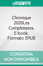 Chronique 2020Les Complotistes. E-book. Formato EPUB ebook