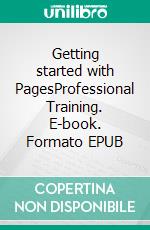 Getting started with PagesProfessional Training. E-book. Formato EPUB ebook