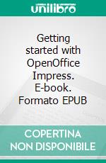 Getting started with OpenOffice Impress. E-book. Formato EPUB