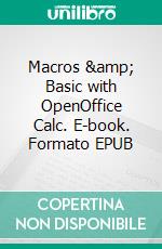 Macros & Basic with OpenOffice Calc. E-book. Formato EPUB ebook di Remy Lentzner