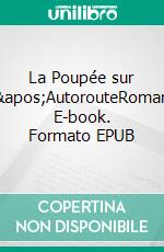 La Poupée sur l&apos;AutorouteRoman. E-book. Formato EPUB ebook