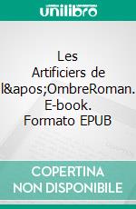 Les Artificiers de l'OmbreRoman. E-book. Formato EPUB ebook di Willy Mérour