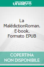 La MalédictionRoman. E-book. Formato EPUB ebook di Jean Frédéric Jung