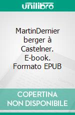 MartinDernier berger à Castelner. E-book. Formato EPUB ebook