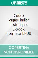 Codex gigasThriller historique. E-book. Formato EPUB ebook di Stéphanie Del Regno