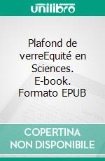 Plafond de verreEquité en Sciences. E-book. Formato EPUB ebook