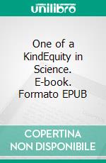 One of a KindEquity in Science. E-book. Formato EPUB ebook