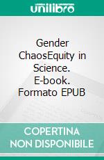 Gender ChaosEquity in Science. E-book. Formato EPUB ebook