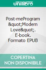 Post-meProgram &quot;Modern Love&quot;. E-book. Formato EPUB ebook