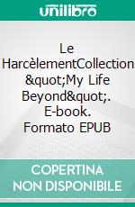 Le HarcèlementCollection &quot;My Life Beyond&quot;. E-book. Formato EPUB ebook