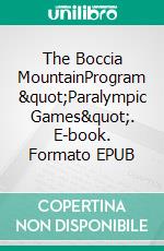 The Boccia MountainProgram &quot;Paralympic Games&quot;. E-book. Formato EPUB ebook