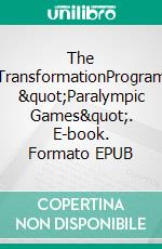 The TransformationProgram &quot;Paralympic Games&quot;. E-book. Formato EPUB ebook