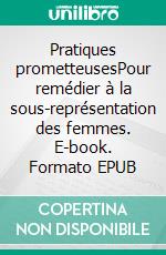 Pratiques prometteusesPour remédier à la sous-représentation des femmes. E-book. Formato EPUB ebook
