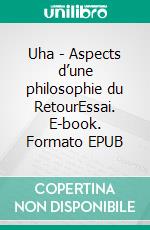 Uha - Aspects d’une philosophie du RetourEssai. E-book. Formato EPUB