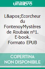 L&apos;Ecorcheur du FontenoyMystères de Roubaix n°1. E-book. Formato EPUB