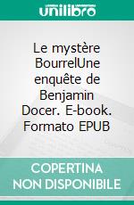 Le mystère BourrelUne enquête de Benjamin Docer. E-book. Formato EPUB