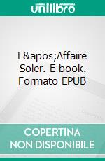 L'Affaire Soler. E-book. Formato EPUB ebook di Guy Lerbut