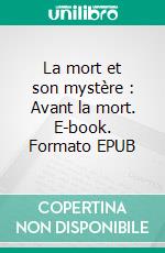 La mort et son mystère : Avant la mort. E-book. Formato EPUB