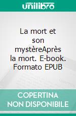 La mort et son mystèreAprès la mort. E-book. Formato EPUB ebook