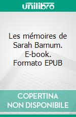 Les mémoires de Sarah Barnum. E-book. Formato EPUB ebook