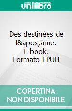 Des destinées de l&apos;âme. E-book. Formato EPUB