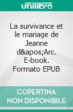La survivance et le mariage de Jeanne d'Arc. E-book. Formato EPUB ebook