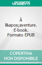 À l&apos;aventure. E-book. Formato EPUB ebook