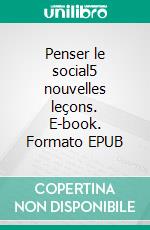 Penser le social5 nouvelles leçons. E-book. Formato EPUB ebook