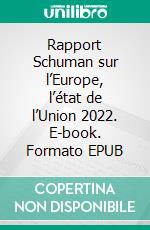 Rapport Schuman sur l’Europe, l’état de l’Union 2022. E-book. Formato EPUB ebook