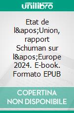 Etat de l'Union, rapport Schuman sur l'Europe 2024. E-book. Formato EPUB ebook