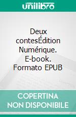 Deux contesÉdition Numérique. E-book. Formato EPUB ebook