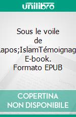 Sous le voile de l'IslamTémoignage. E-book. Formato EPUB ebook di Marga d'Andurain