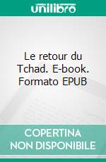 Le retour du Tchad. E-book. Formato EPUB ebook di André Gide