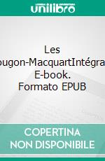 Les Rougon-MacquartIntégrale. E-book. Formato EPUB ebook