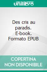 Des cris au paradis. E-book. Formato EPUB ebook di Aly Ben Camara