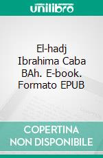 El-hadj Ibrahima Caba BAh. E-book. Formato EPUB