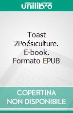 Toast 2Poésiculture. E-book. Formato EPUB ebook