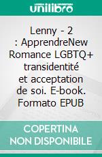 Lenny - 2 : ApprendreNew Romance LGBTQ+ transidentité et acceptation de soi. E-book. Formato EPUB ebook